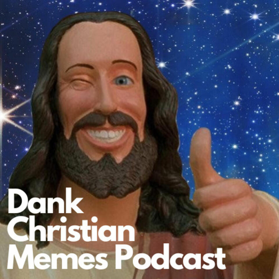 The Dank Christian Memes Podcast