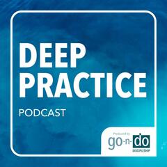 The Deep Practice Podcast