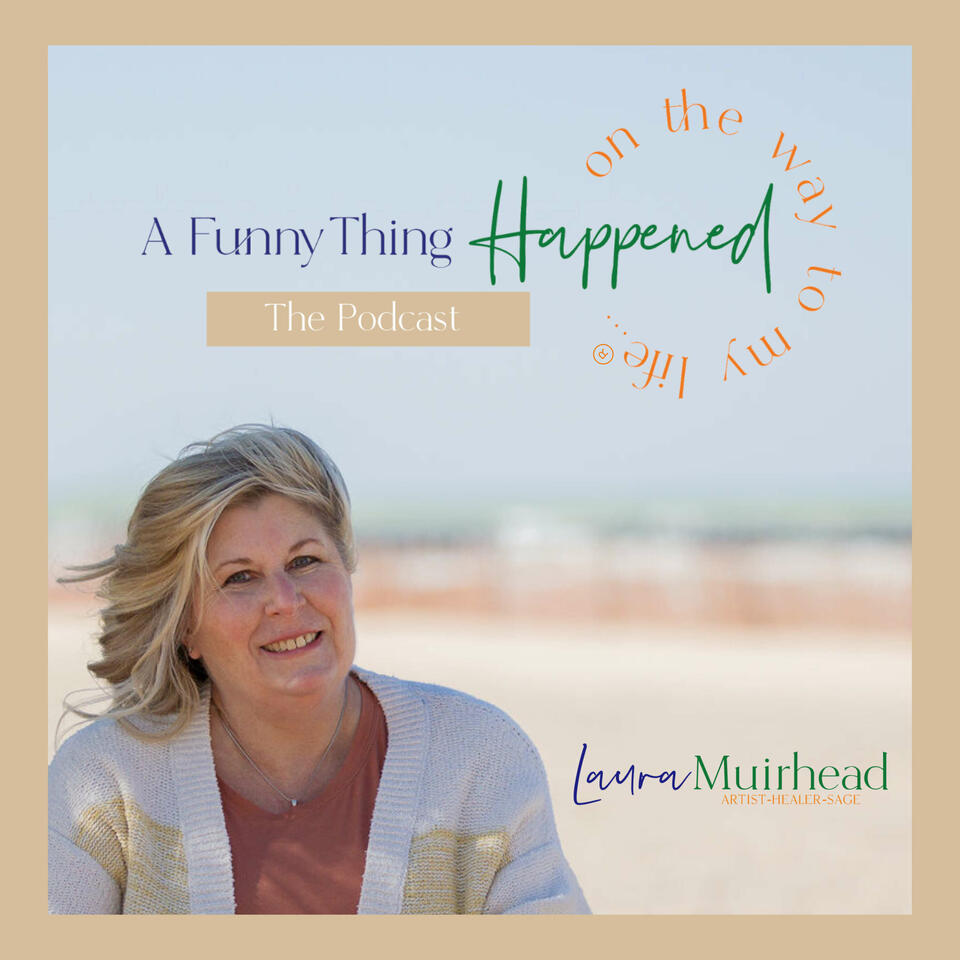 A Funny Thing Happened On The Way To My Life® with Laura Muirhead