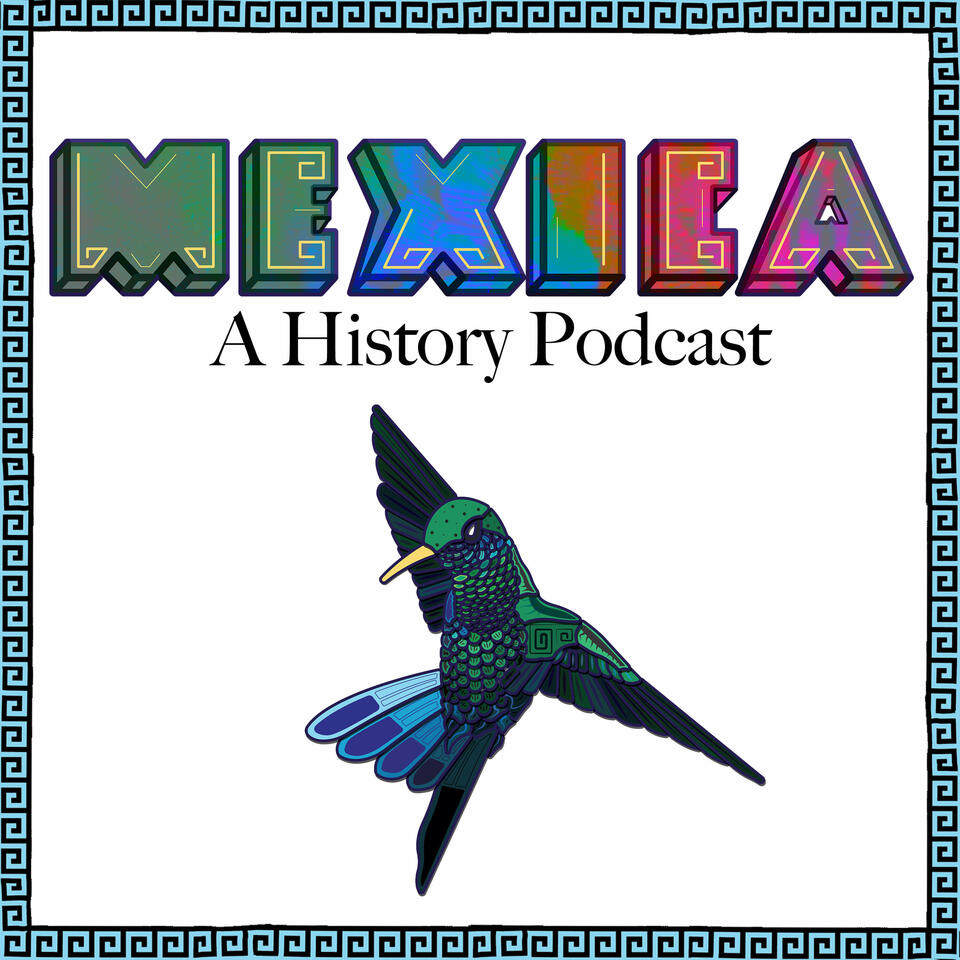 Mexica: A History Podcast