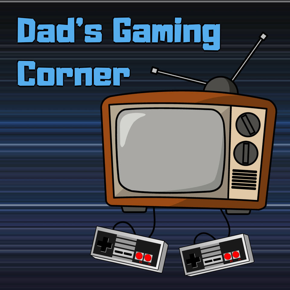 Dad’s Gaming Corner