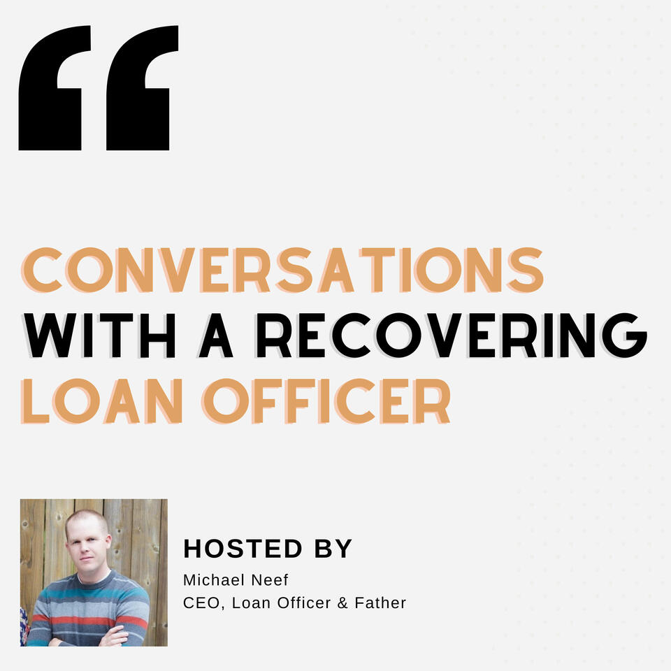 Conversations with a Recovering Loan Officer