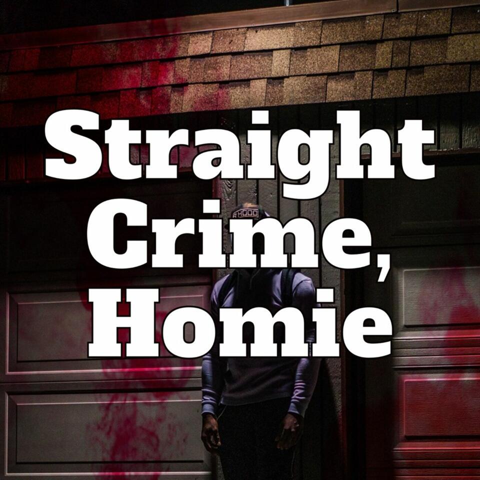 Straight Crime, Homie