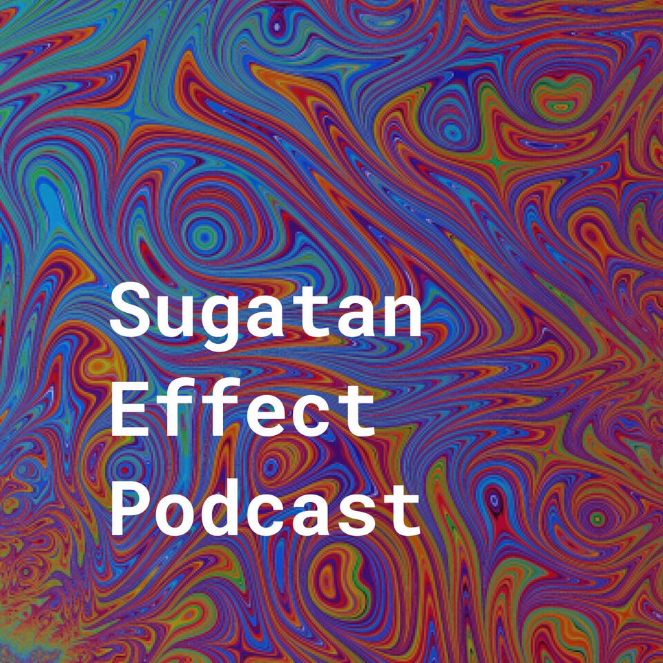 The Sugatan Effect Podcast