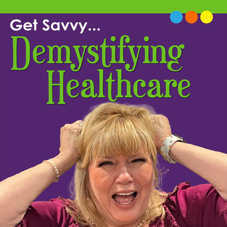 Get Savvy...Demystifying Healthcare