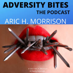"Hiding From Myself" Part 2 : Featuring  Amber Rose Washington - Adversity Bites : The Podcast - Featuring Aric H. Morrison