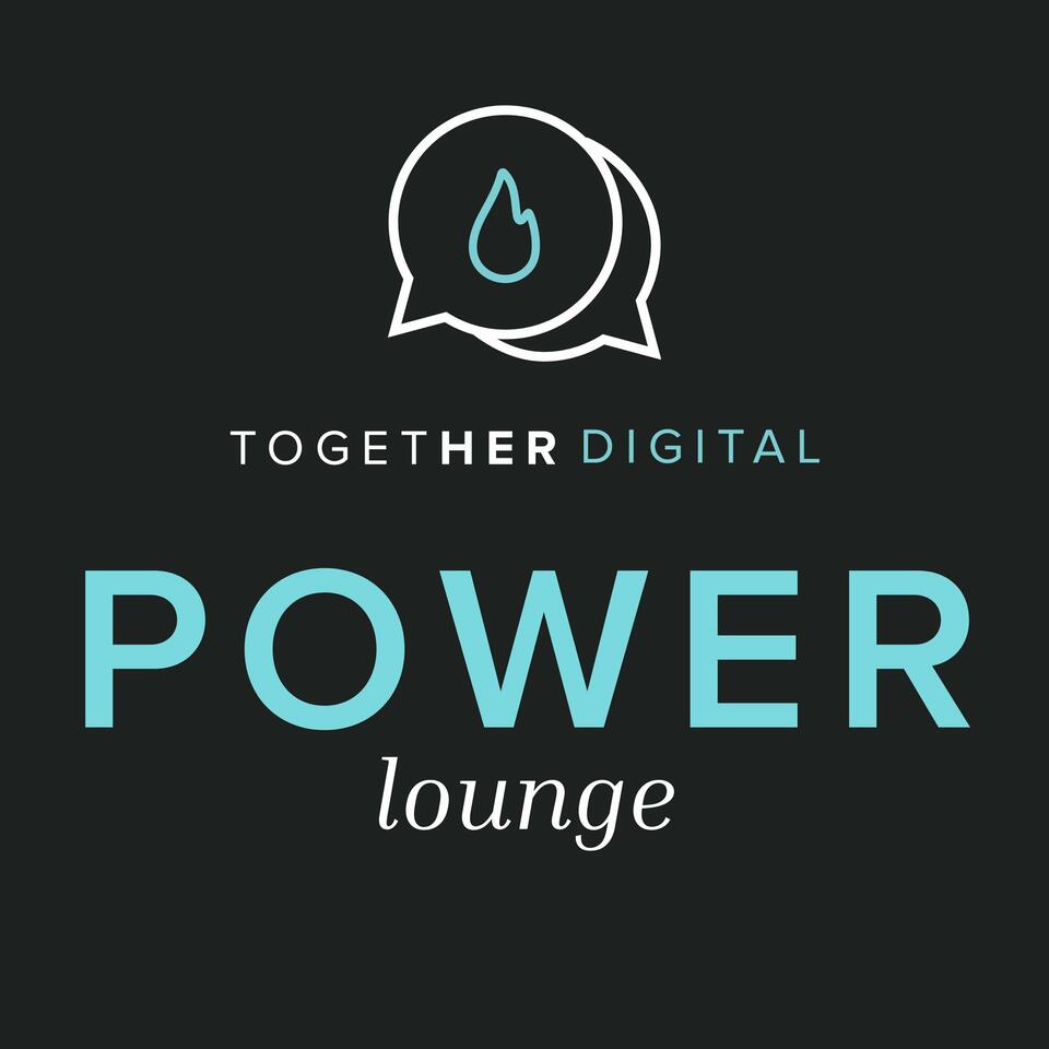 Together Digital Power Lounge, Women in Digital with Power to Share