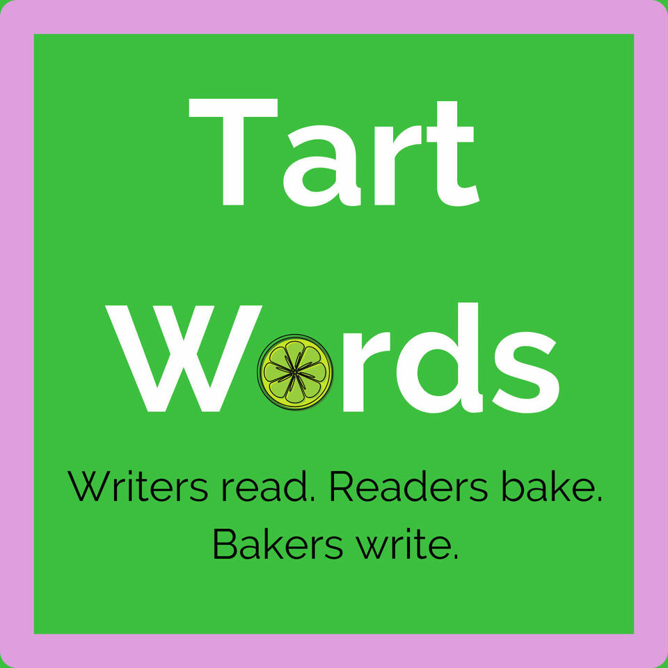 Tart Words: Writers read. Readers bake. Bakers write.