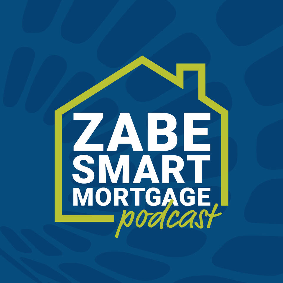 ZABE Smart Mortgage Podcast