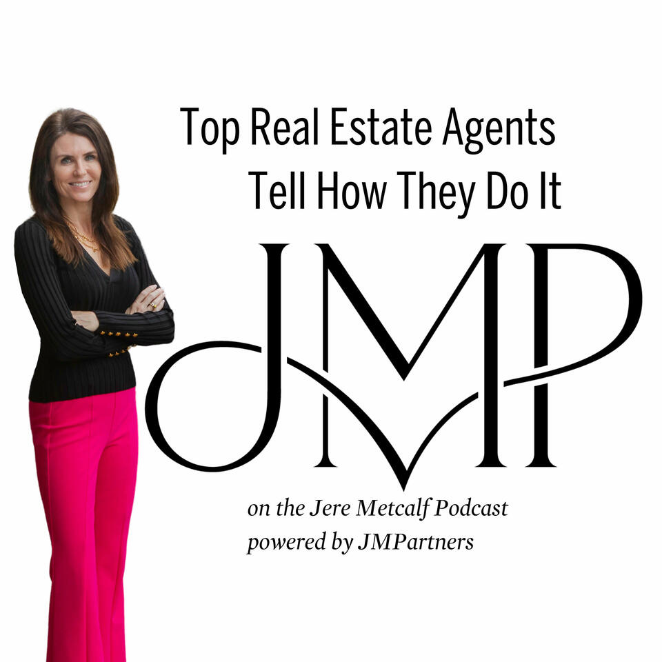 Top Real Estate Agents Tell How They Do It: Jere Metcalf Podcast