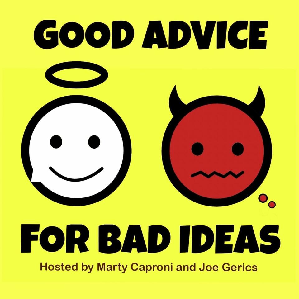 Good Advice for Bad Ideas