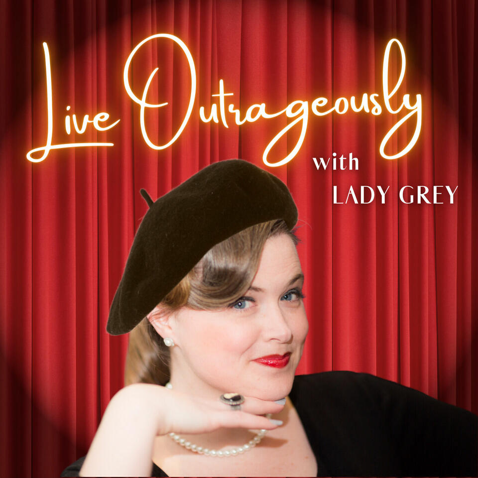 Live Outrageously with Lady Grey