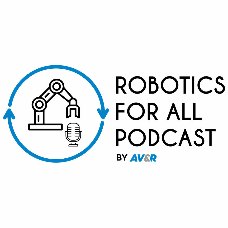 Robotics for All Podcast by AV&R