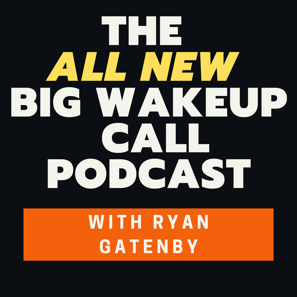 The ALL NEW Big Wakeup Call with Ryan Gatenby