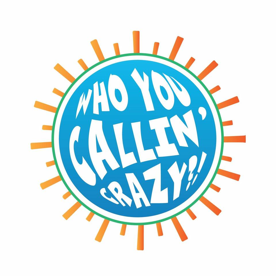 Who You Callin’ Crazy?!