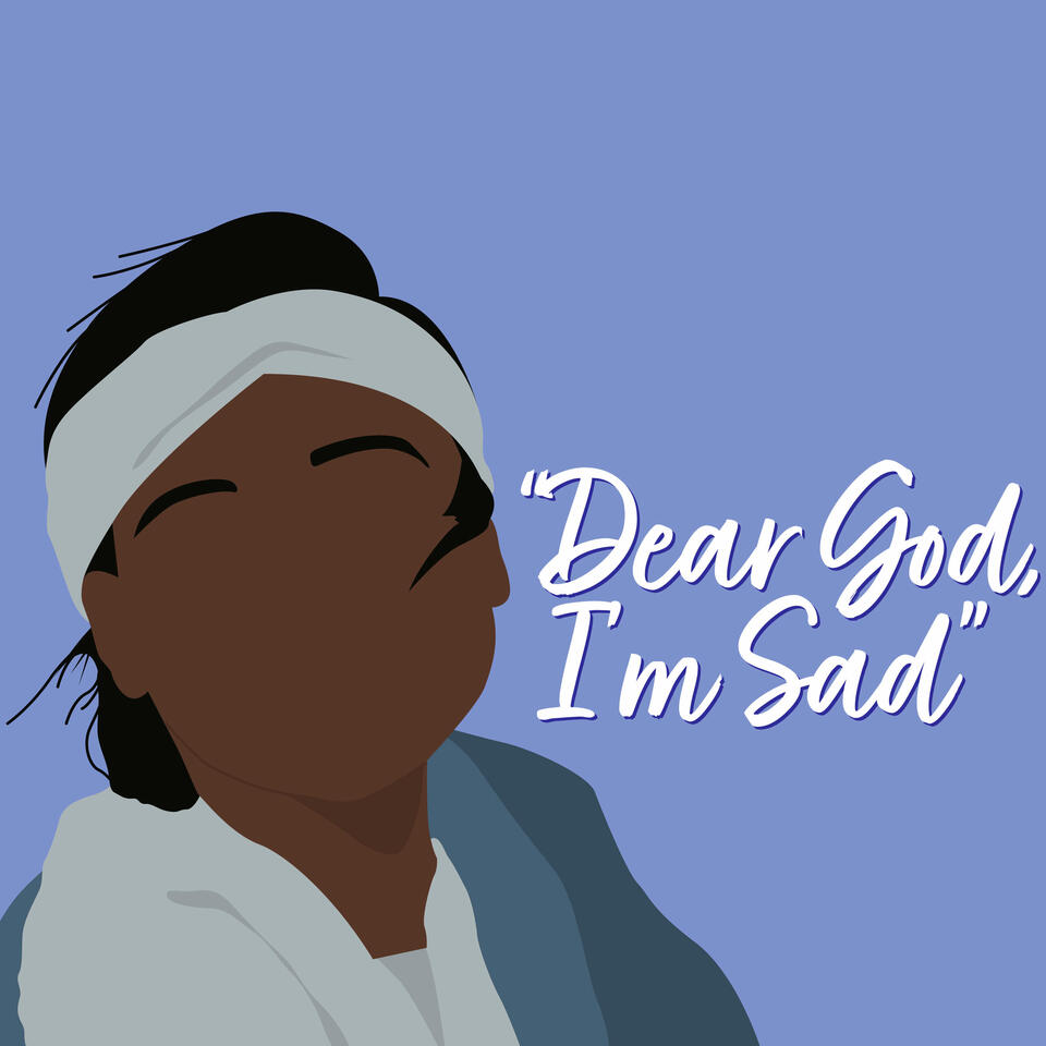 "Dear God, I'm Sad"