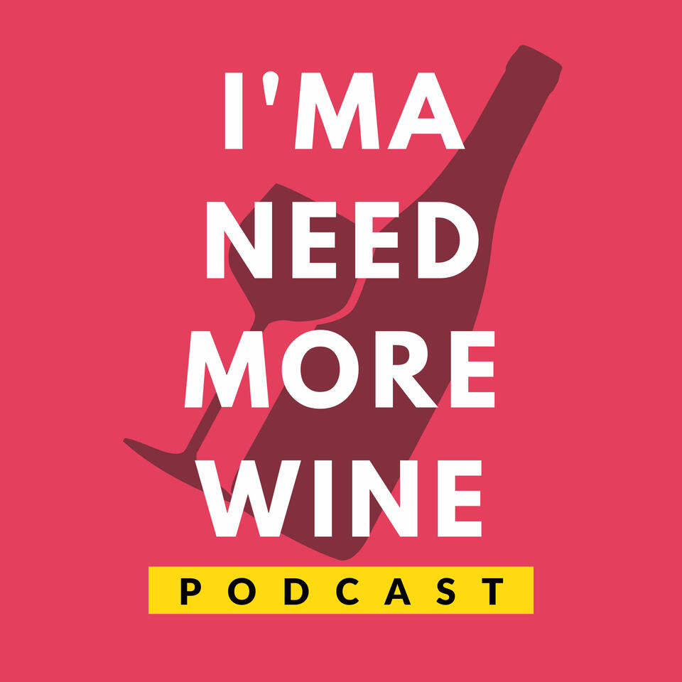 I'ma Need More Wine Podcast