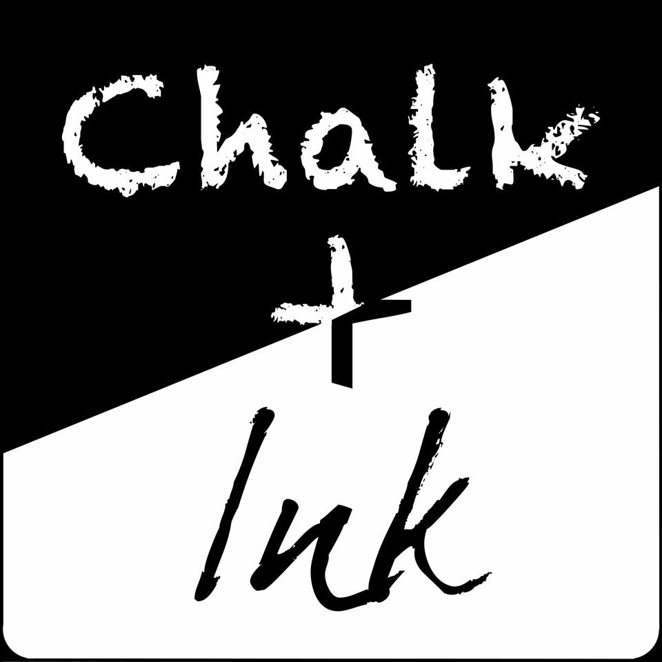 Chalk and Ink: The Podcast for Teachers Who Write and Writers Who Teach