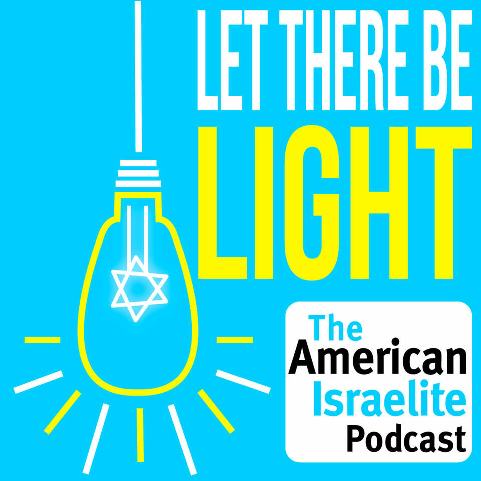Let there be Light - The American Israelite Newspaper Podcast