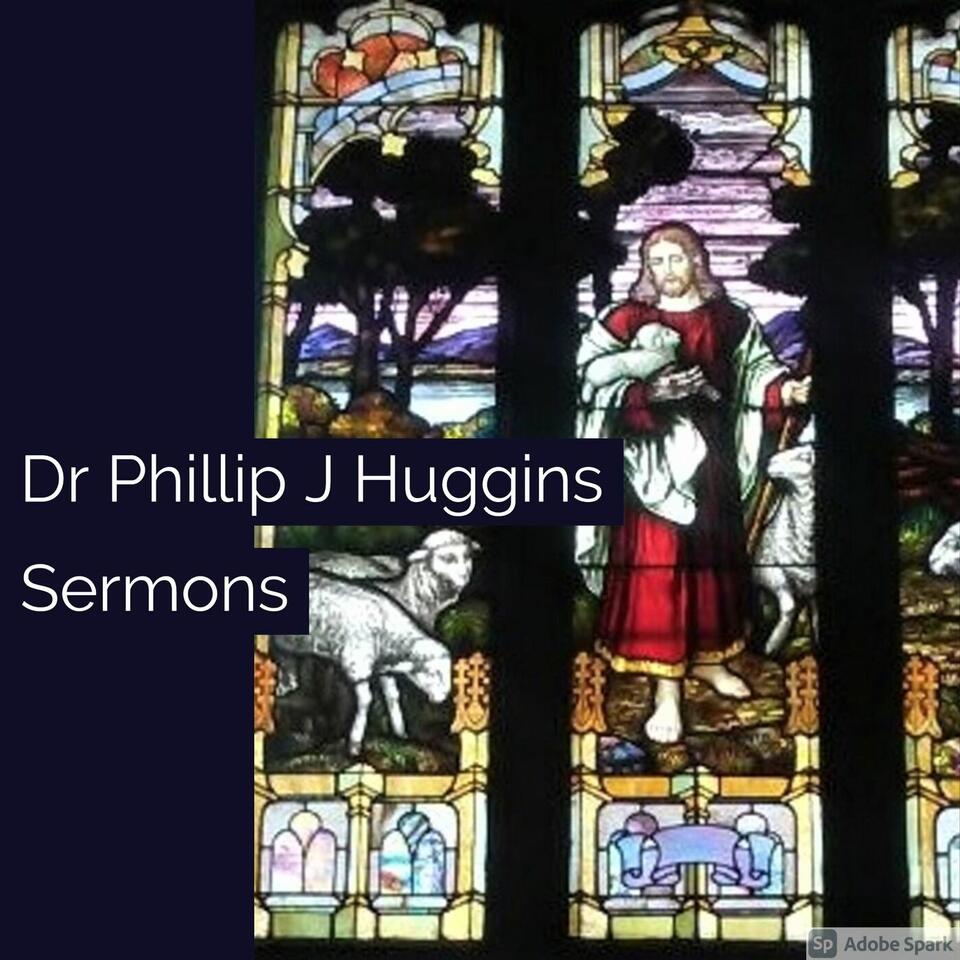 Dr Phillip J Huggins Sermons