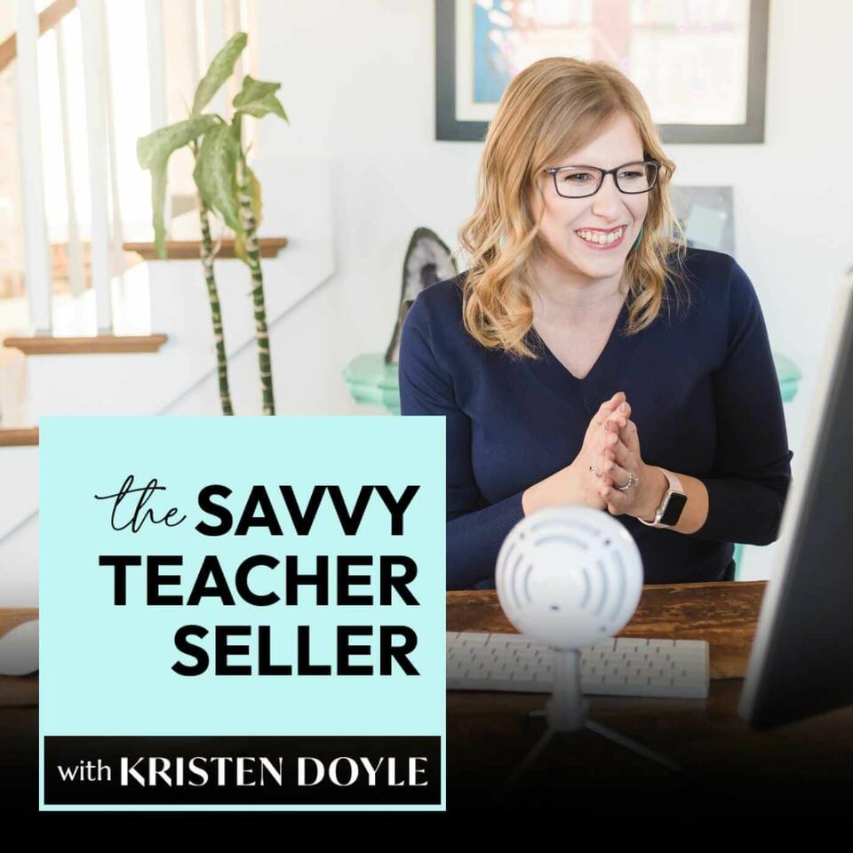 The Savvy Teacher Seller with Kristen Doyle
