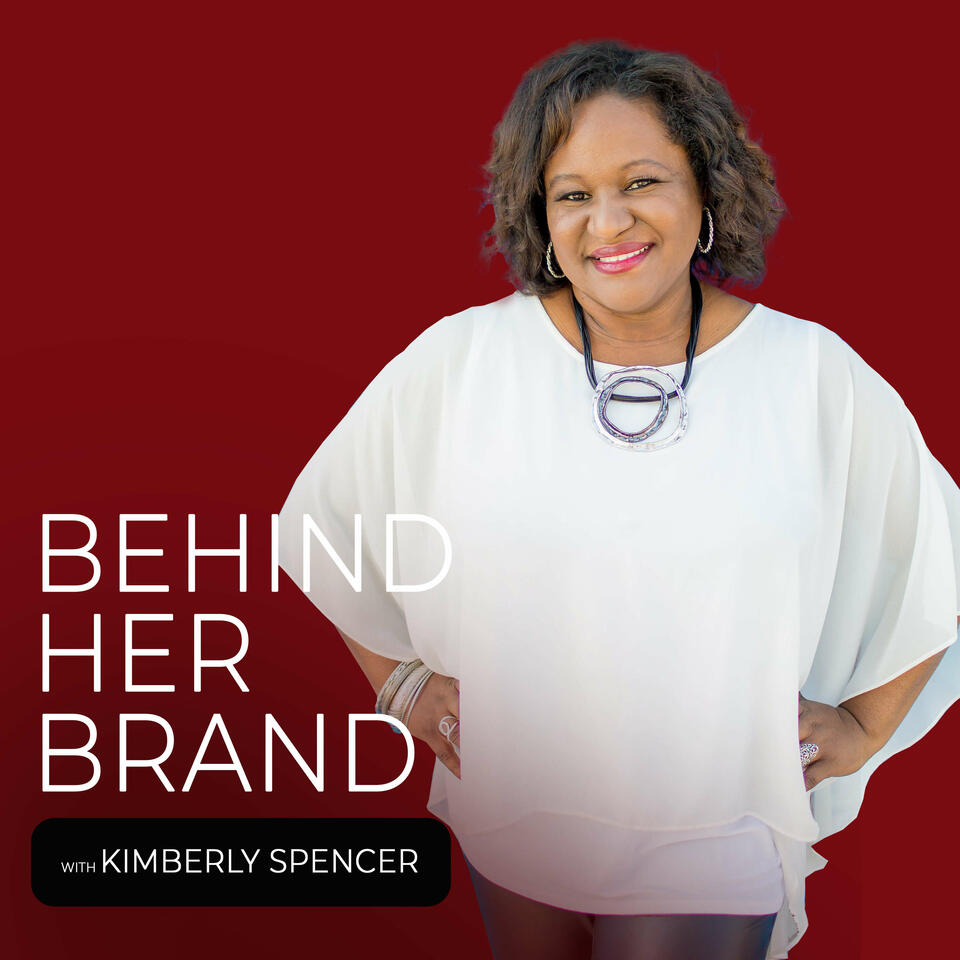 Behind Her Brand w/ Kimberly DeShields-Spencer