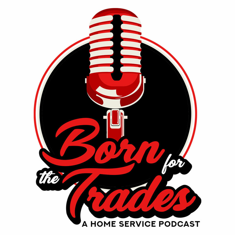 Born For The Trades: A Home Service Podcast