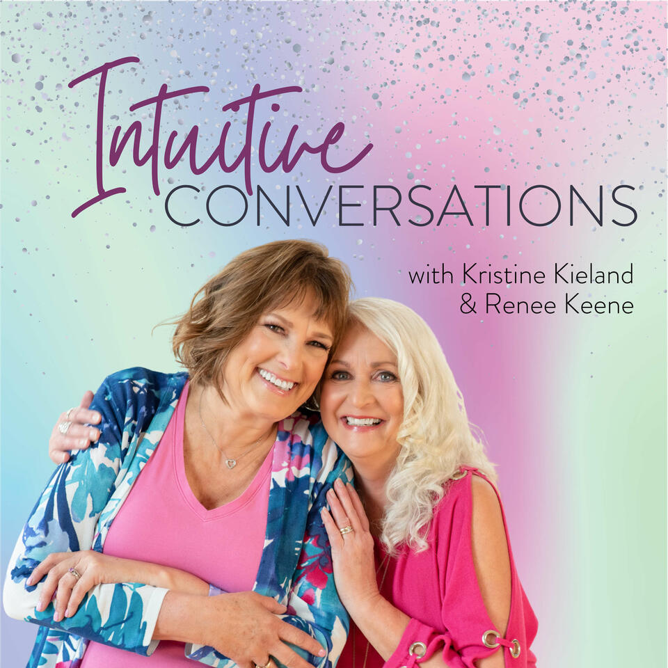 Intuitive Conversations with Kristine Kieland and Renee Keene