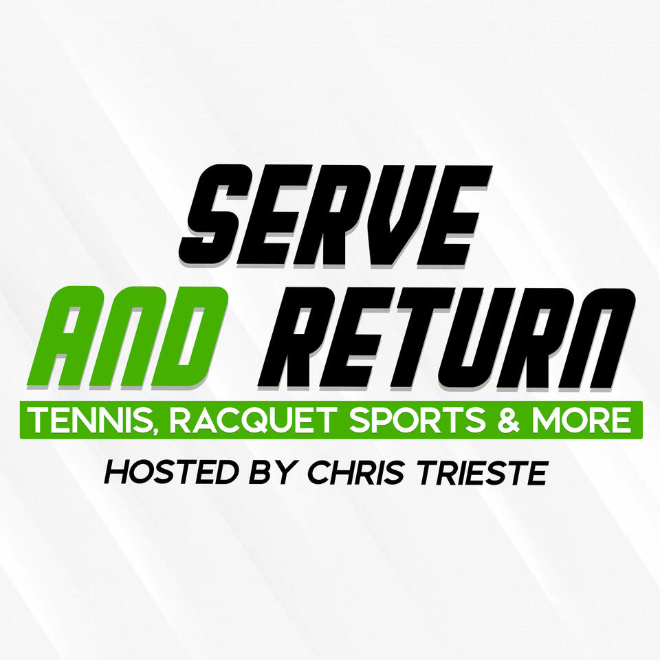 Serve and Return Podcast: Tennis, Racquet Sports & More