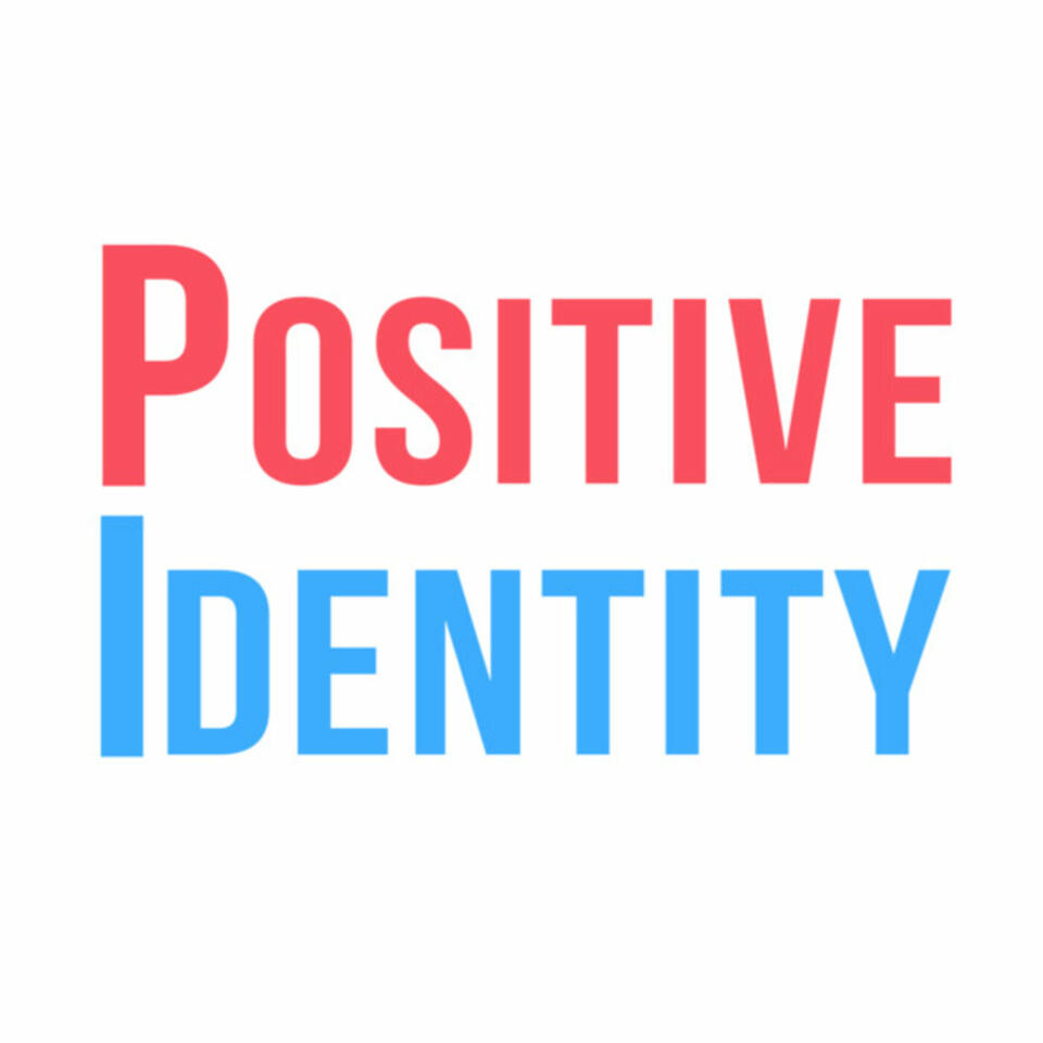 The Positive Identity Podcast