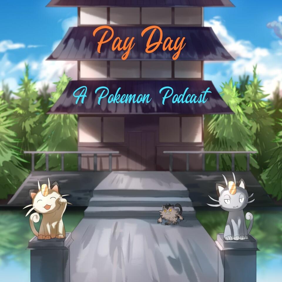 Pay Day: A Pokemon Podcast