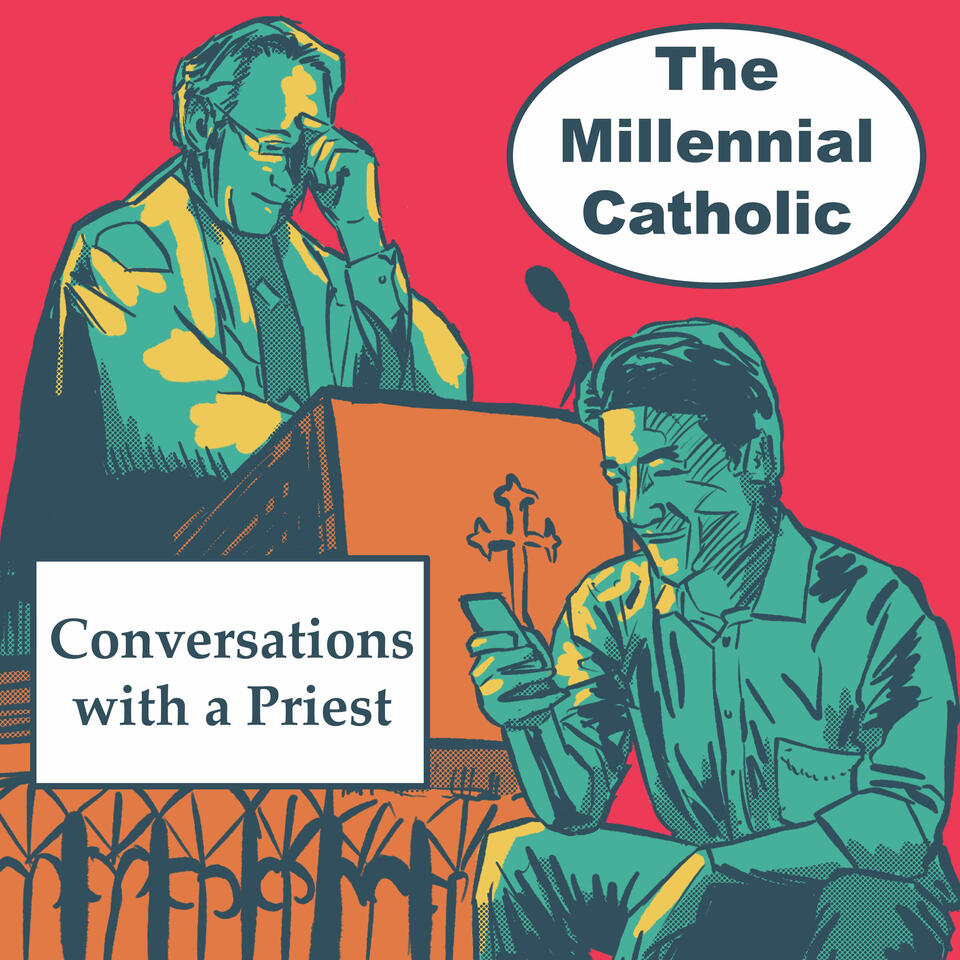 The Millennial Catholic Podcast: Conversations with a Priest