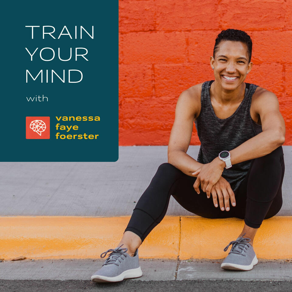 Train Your Mind with Vanessa Faye Foerster
