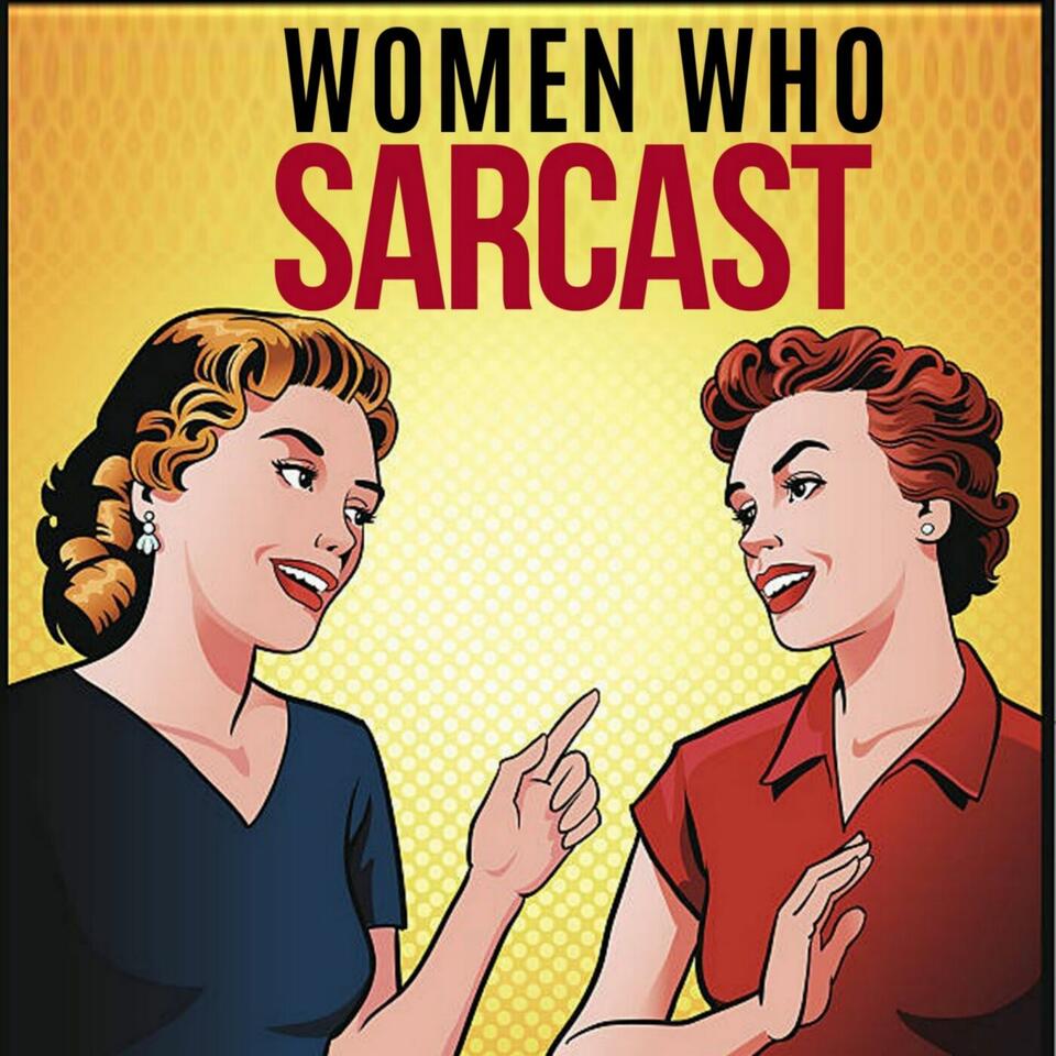 Women Who Sarcast