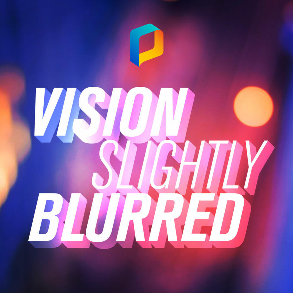 Vision Slightly Blurred