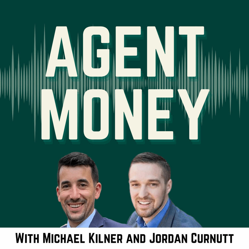 Agent Money: How Top Producers Master Their Business & Personal Finances with Michael Kilner & Jordan Curnutt