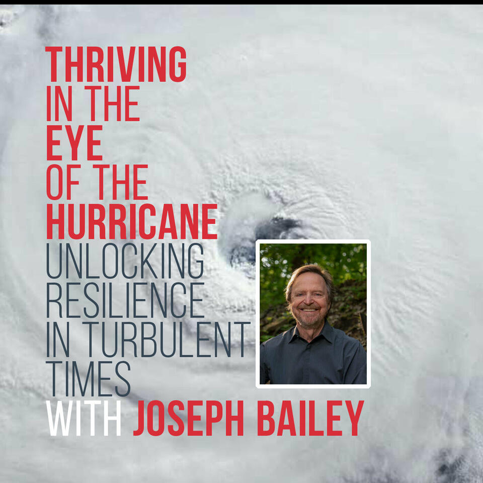 Thriving in the Eye of the Hurricane: Podcast with Joe Bailey