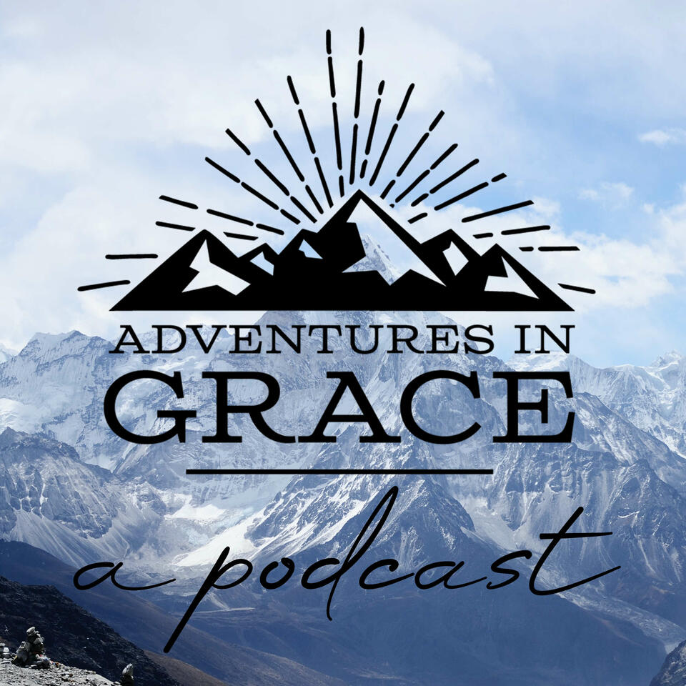 Adventures in Grace: a podcast