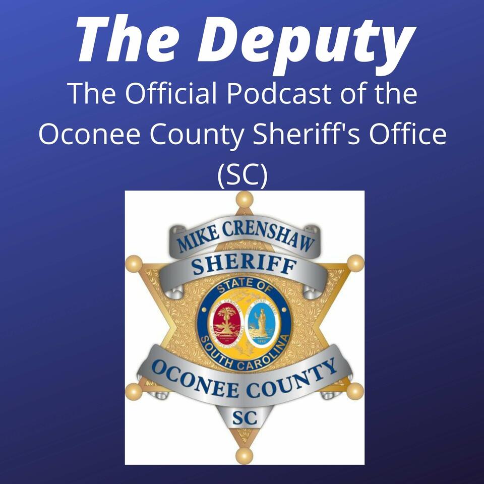 The Deputy: The Official Oconee County Sheriff's Office (SC) Podcast