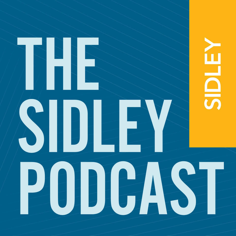 The Sidley Podcast