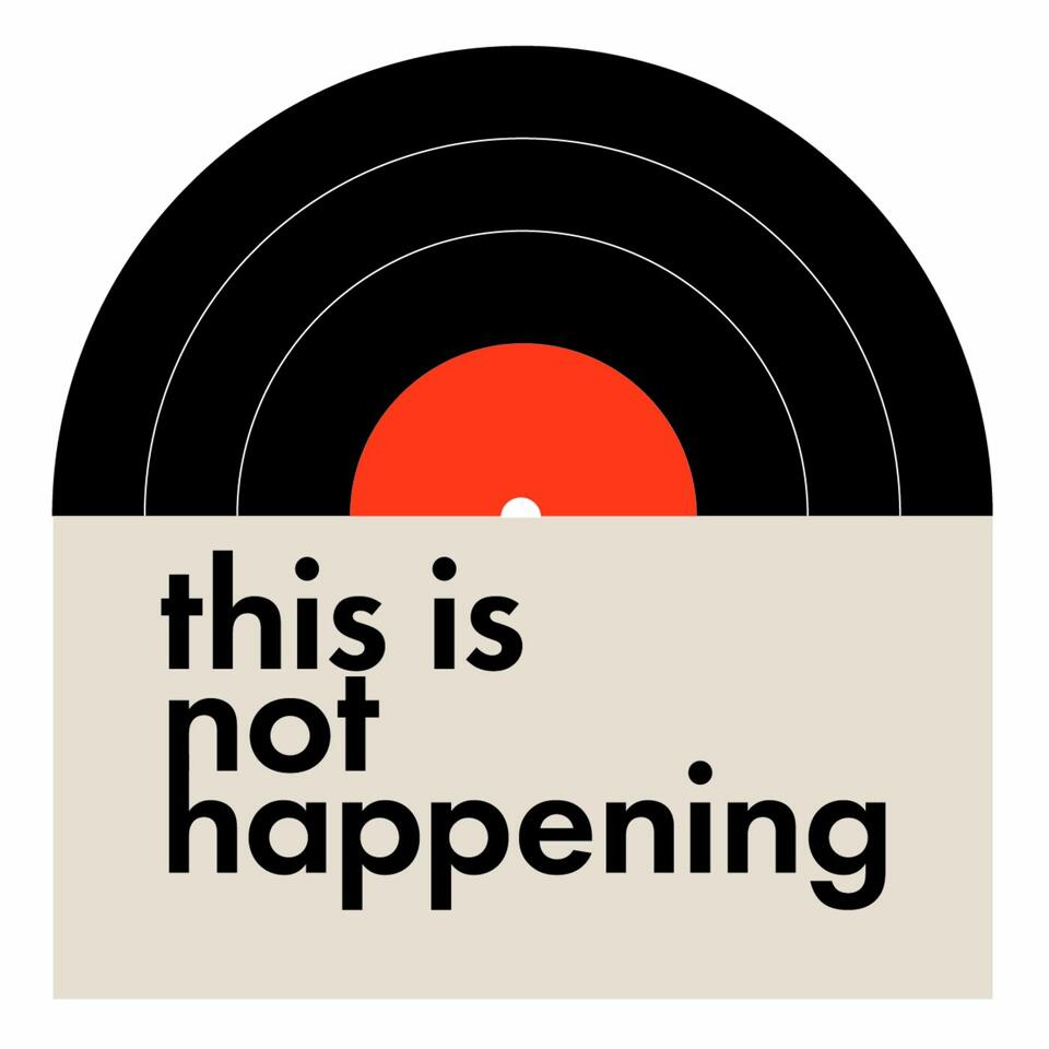 This Is Not Happening - An Album Of The Month Podcast
