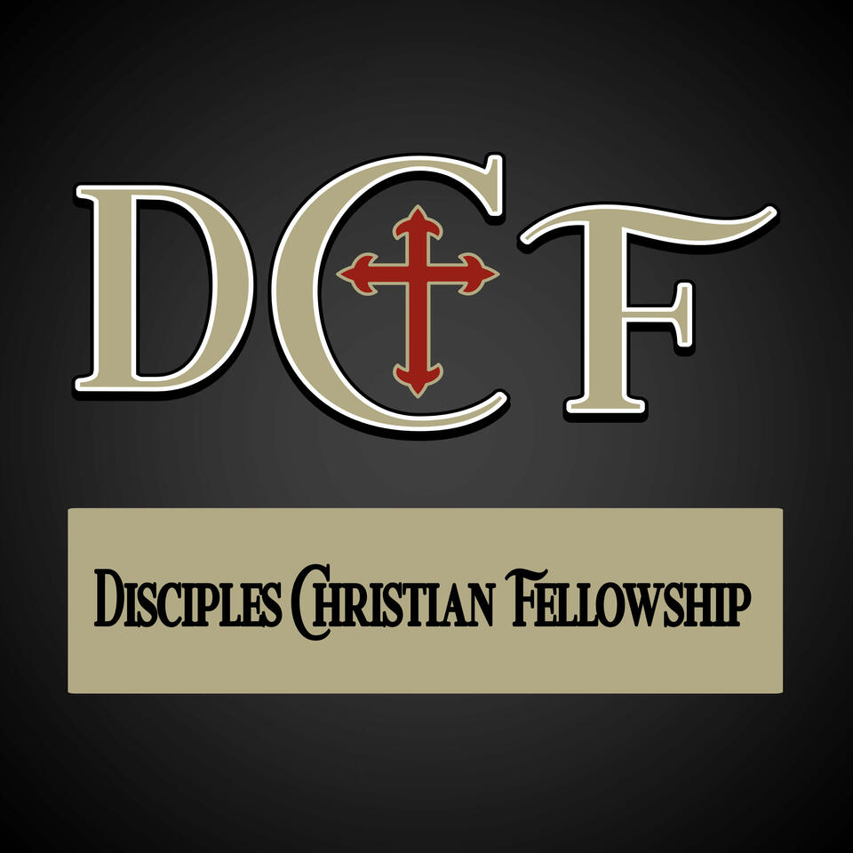 Disciples Christian Fellowship Weekly Sermons