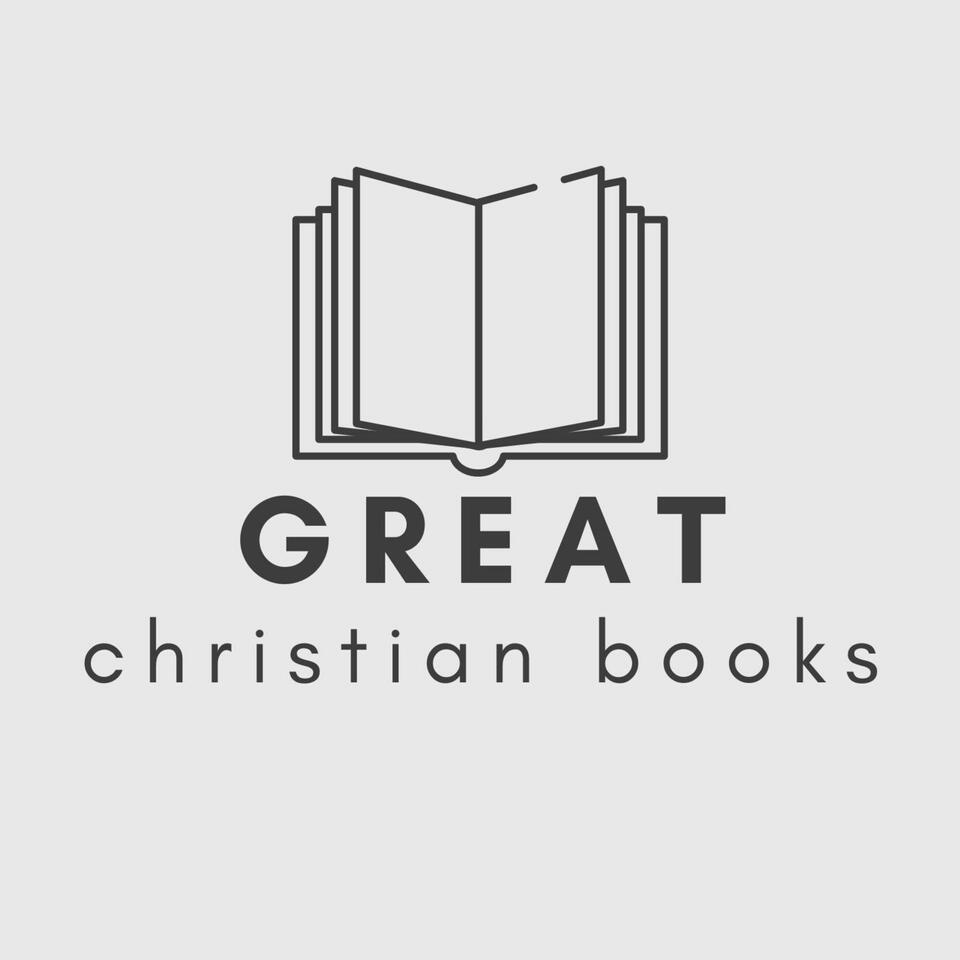 The Great Christian Books Podcast
