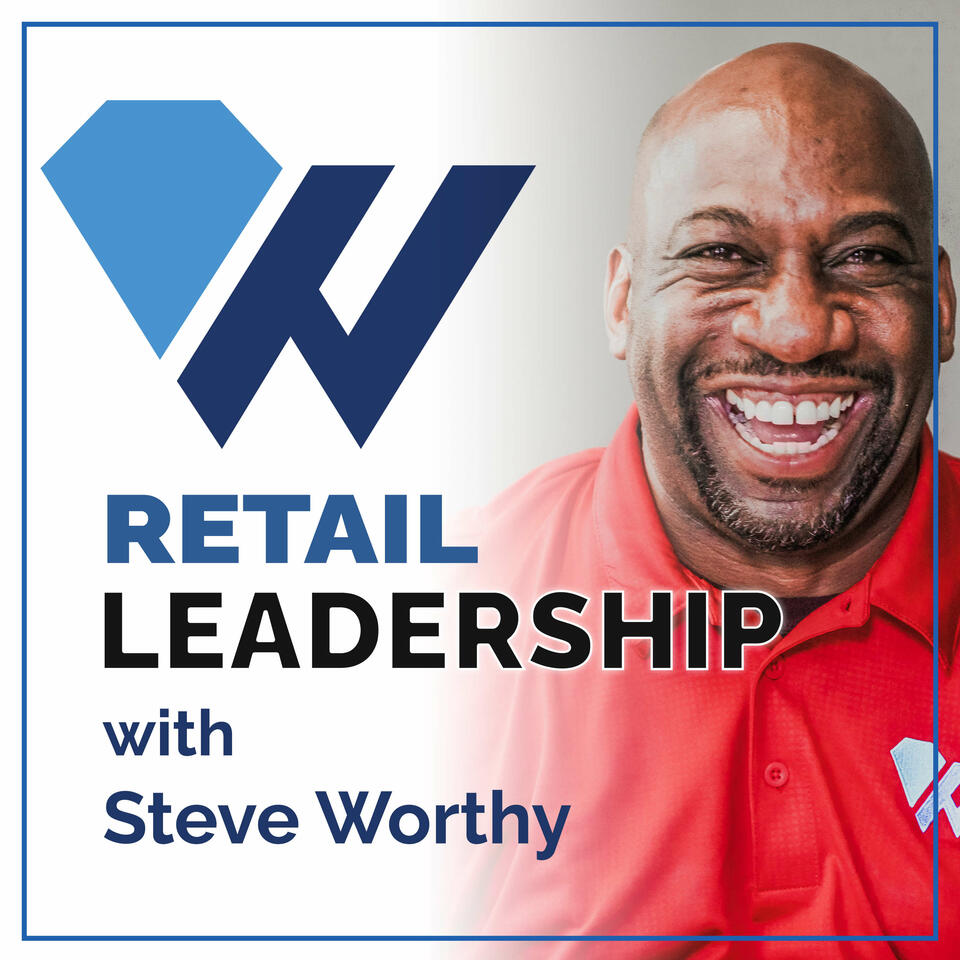Retail Leadership with Steve Worthy