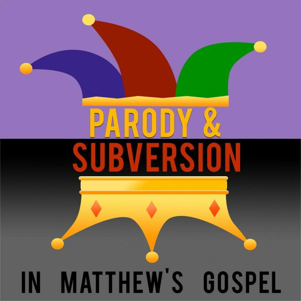 Bible Study: Parody and Subversion in Matthew's Gospel