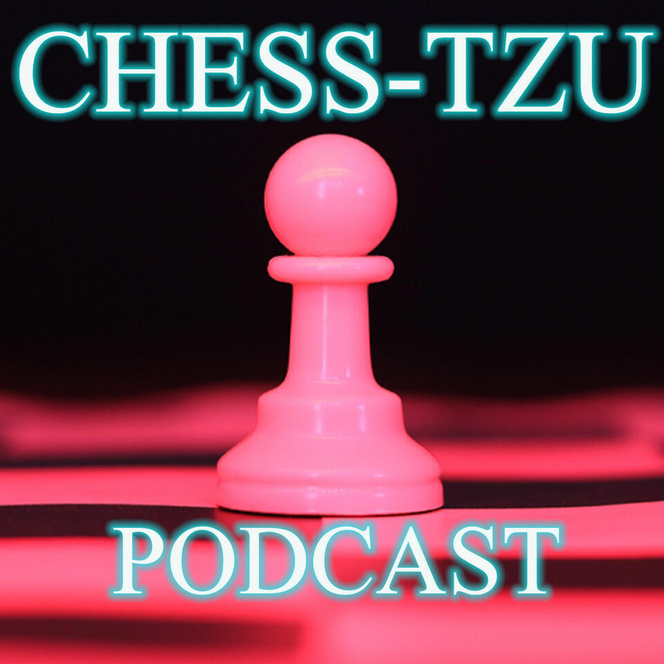 Chess-Tzu's Podcast