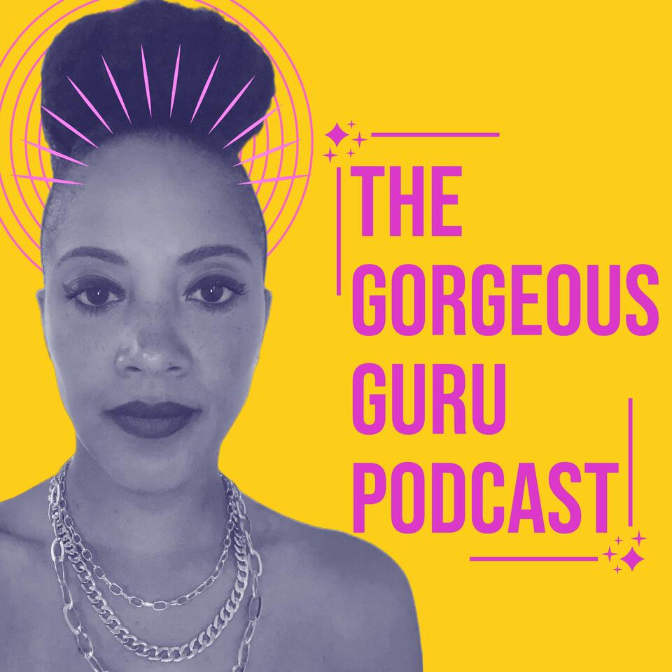 The Gorgeous Guru Podcast