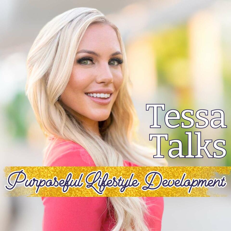 Tessa Talks: Purposeful Lifestyle Development
