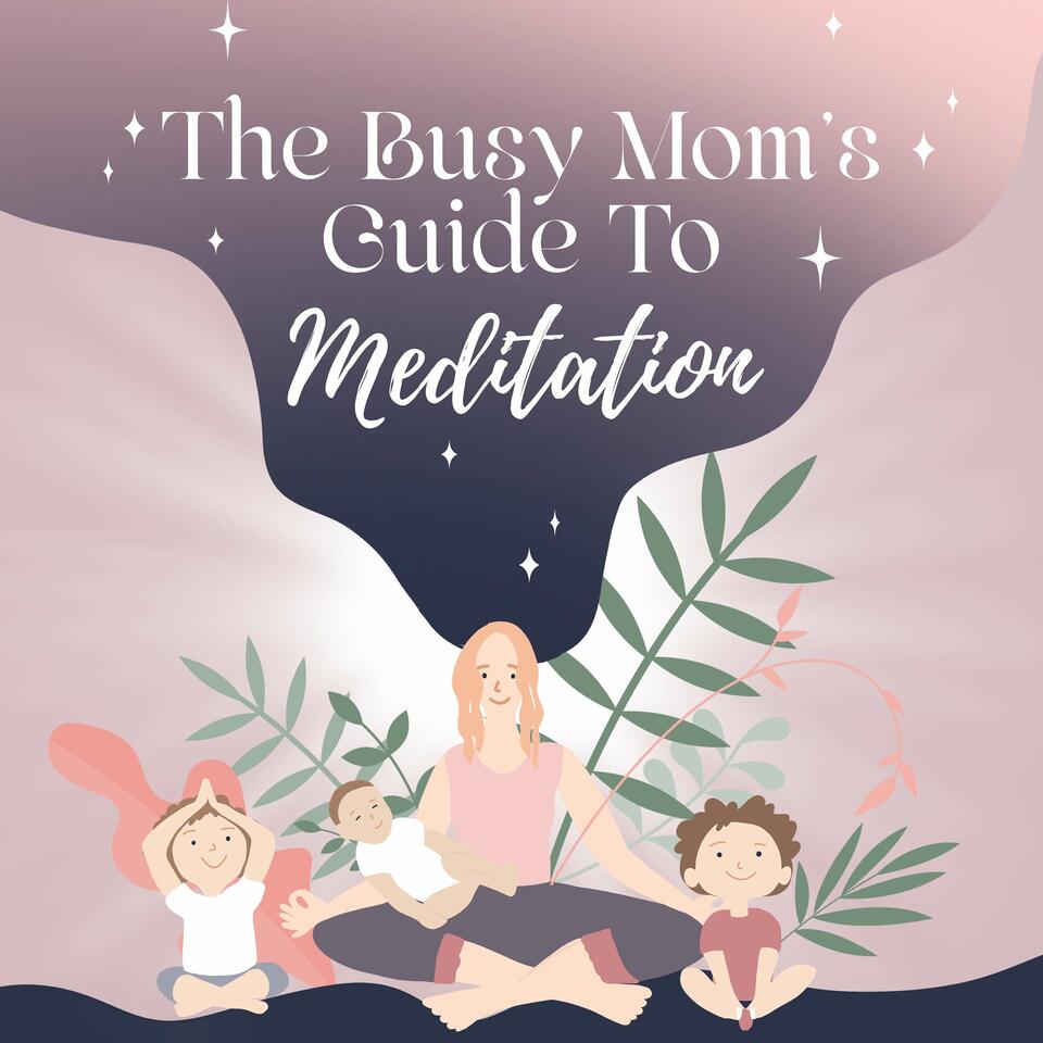 The Busy Mom's Guide to Meditation