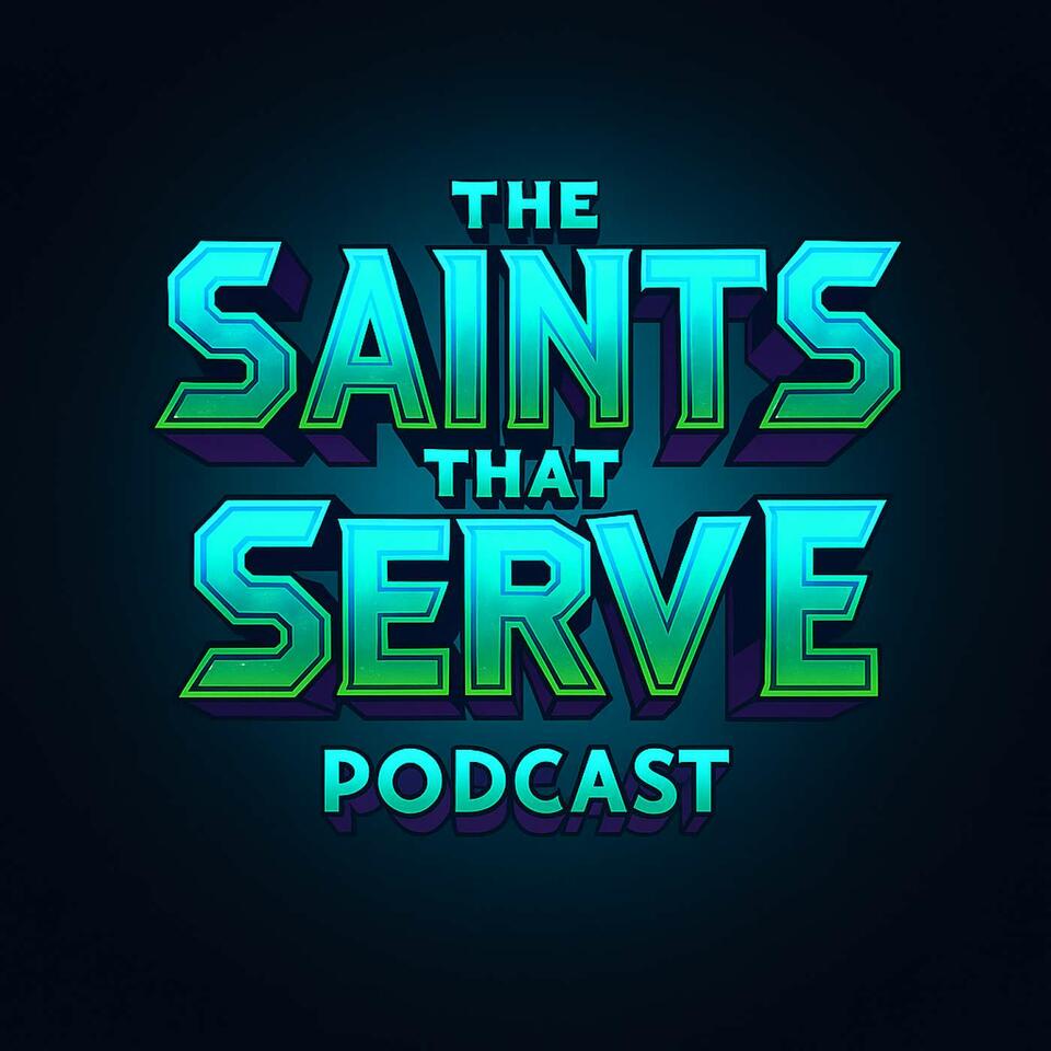The Saints That Serve Podcast